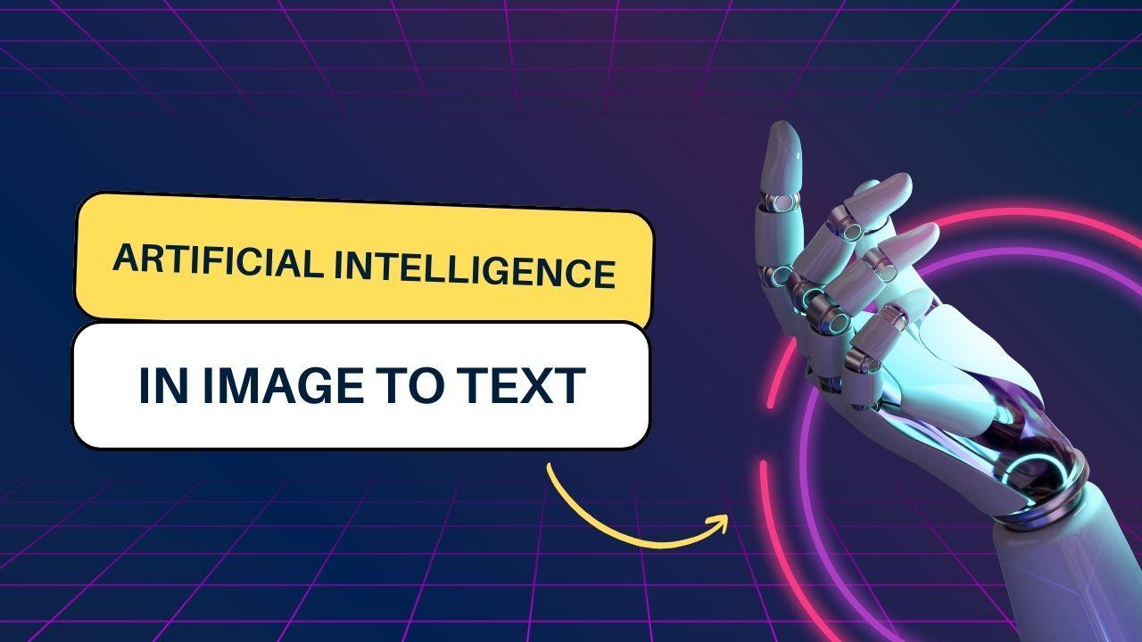 A robot hand with text that says: artificial intelligence (AI) image to text